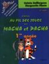 Au fil des jours avec Macha et Pacha : 1re année, 1er cycle : cahier - Baillargeon, Colette