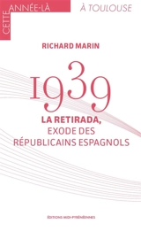 1939, la Retirada, exode des républicains espagnols - Richard Marin
