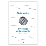 L'héritage de la chouette : dialogues choisis - Chris Marker