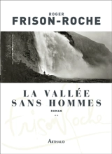 Les terres de l'infini. Vol. 2. La vallée sans hommes - Roger Frison-Roche