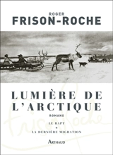 Lumière de l'Arctique : romans - Roger Frison-Roche