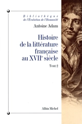 Histoire de la littérature française au XVIIe siècle. Vol. 2. L'époque de Pascal, L'apogée du siècle (Boileau, Molière) - Antoine Adam