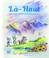 Là-haut : Méli et Mélo à la découverte de la montagne - Anne Douillet
