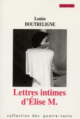 Lettres intimes d'Elise M. - Louise Doutreligne