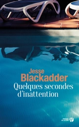 Quelques secondes d'inattention - Jesse Blackadder