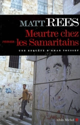 Une enquête d'Omar Youssef. Meurtre chez les Samaritains - Matt Rees