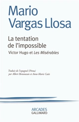 La tentation de l'impossible : Victor Hugo et Les misérables - Mario Vargas Llosa