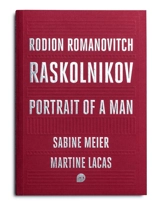 Rodion Romanovitch Raskolnikov : portrait of a man - Sabine Meier