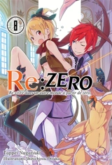 Re:Zero : re:vivre dans un autre monde à partir de zéro. Vol. 8 - Tappei Nagatsuki