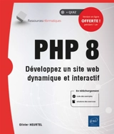 PHP 8 : développez un site web dynamique et interactif - Olivier Heurtel