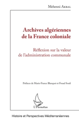Archives algériennes de la France coloniale : réflexion sur la valeur de l'administration communale - Mehenni Akbal