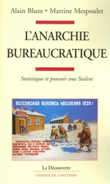 L'anarchie bureaucratique : pouvoir et statistique sous Staline - Alain Blum