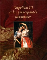 Napoléon III et les principautés roumaines : exposition, Compiègne, Musée du château, 21 mars-29 juin 2009