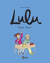 Lulu. Vol. 7. Super classe ! - Marylise Morel