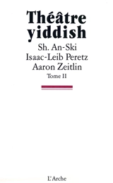 Théâtre yiddish. Vol. 2 - Sh. An-Ski