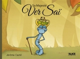 Sa Majesté Ver Saï - Jérôme Camil