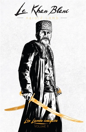 Les lames cosaques. Vol. 2. Le khan blanc - Harold Lamb