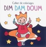 Dim Dam Doum : cahier de coloriages - Katherine Roumanoff