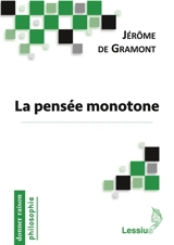 La pensée monotone - Jérôme de Gramont