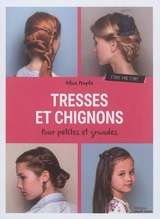 Tresses et chignons : pour petites et grandes : étape par étape - Alice Peuple