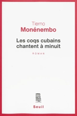 Les coqs cubains chantent à minuit - Tierno Monénembo