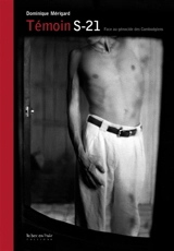 Témoin S-21 : face au génocide des Cambodgiens. confronted with the genocide of the cambodians - Dominique Mérigard