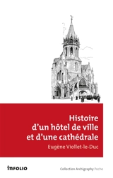 Histoire d'un hôtel de ville et d'une cathédrale - Eugène-Emmanuel Viollet-le-Duc