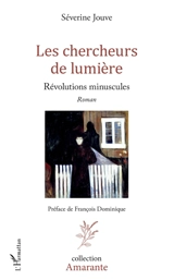 Les chercheurs de lumière : révolutions minuscules - Séverine Jouve