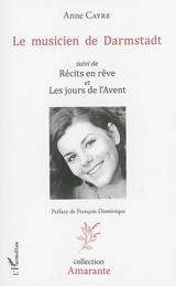 Le musicien de Darmstadt. Récits en rêve. Les jours de l'avent - Anne Cayre