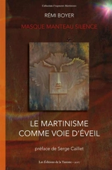 Le martinisme comme voie d'éveil : masque, manteau et silence - Rémi Boyer