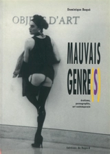 Mauvais genre(s) : érotisme, pornographie, art contemporain - Dominique Baqué