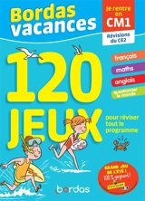 Bordas vacances, 120 jeux pour réviser tout le programme : je rentre en CM1 : révisions du CE2 - Aurore Meyer