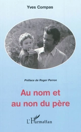 Au nom et au non du père - Yves Compas
