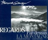 Regards par-dessus la montagne - Bernard Grange