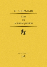 L'Art ou la feinte passion : essai sur l'expérience esthétique - Nicolas Grimaldi