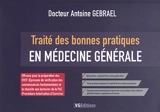 Traité des bonnes pratiques en médecine générale - Antoine Gebrael
