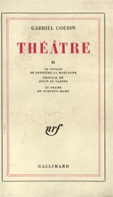 Théâtre. Le voyage de derrière la montagne. Le drame du Fukuryu-Maru - Gabriel Cousin