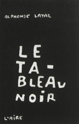 Le tableau noir : roman-récit - Alphonse Layaz