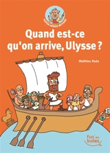 Quand est-ce qu'on arrive, Ulysse ? - Matthieu Roda