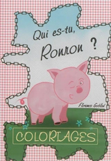 Qui es-tu Ronron ? : coloriages - Florence Gobled