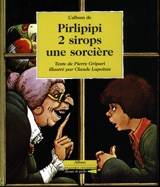 Pirlipipi, deux sirops, une sorcière - Pierre Gripari