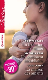 La tentation d'aimer. Un sentiment inoubliable. La maison des amants - Robyn Grady