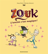 Zouk. Vol. 10. L'amitié, c'est magique ! - Serge Bloch