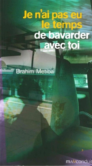Je n'ai pas eu le temps de bavarder avec toi - Brahim Metiba
