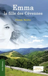 Emma, la fille des Cévennes - Claude Brahic