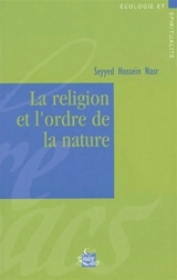 La religion et l'ordre de la nature - Seyyed Hossein Nasr