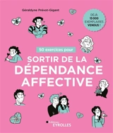50 exercices pour sortir de la dépendance affective - Géraldyne Prévot-Gigant