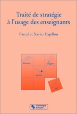 Traité de stratégie à l'usage des enseignants - Xavier Papillon