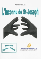 Arthur Nicot. Vol. 3. L'inconnu de St-Joseph : polar - Pierre Bassoli