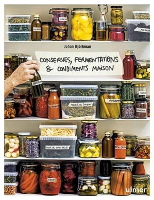 Conserves, fermentations & condiments maison - Johan Björkman